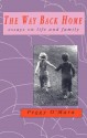 The Way Back Home: Essays on Life and Family - Peggy O'Mara