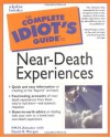 Complete Idiot's Guide to Near-Death Experiences - P.M.H. Atwater, David H. Morgan