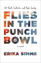 Flies in the Punch Bowl - Erika Simms