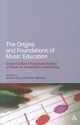 The Origins and Foundations of Music Education: Cross-Cultural Historical Studies of Music in Compulsory Schooling - Robin Stevens