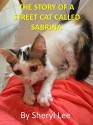 The Story of a Street Cat Called Sabrina - Sheryl Lee