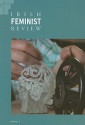 Irish Feminist Review, Volume Three - Rebecca Pelan, Kimberly LoPrete