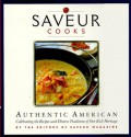 Saveur Cooks Authentic American: By the Editors of Saveur Magazine - Saveur Magazine, Colman Andrews, Dorothy Kalins, Christopher Hirsheimer