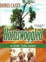 Hornswoggled: Alafair Tucker Series, Book 2 (MP3 Book) - Donis Casey, Pam Ward