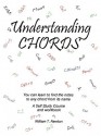 Understanding Chords: You Can Learn to Find the Notes to Any Chord from Its Name - William Newton