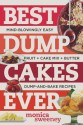 Best Dump Cakes Ever: Mind-Blowingly Easy, Fruit + Cake Mix + Butter, Dump-And-Bake Recipes - Monica Sweeney