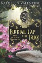 The Bucktail Cap in the Trunk: More Secrets of Marienstadt - Kathleen Valentine