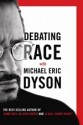 Debating Race with Michael Eric Dyson - Michael Eric Dyson