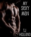 My Sexy Man - TJ Holland