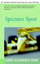 Spectator Sport - James Alexander Thom