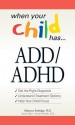 When Your Child Has . . . ADD/ADHD: Bullets: *Get the Right Diagnosis *Understand Treatment Options *Help Your Child Focus - Rebecca Rutledge