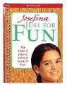 Josefina Just for Fun: The Make-It, Play-It, Solve-It Book of Fun! - Peg Ross, Jean-Paul Tibbles