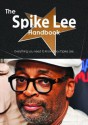 The Spike Lee Handbook - Everything You Need to Know about Spike Lee - Emily Smith