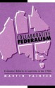 Collaborative Federalism: Economic Reform In Australia In The 1990s - Martin Painter