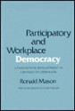 Participatory and Workplace Democracy: A Theoretical Development in Critique of Liberalsim - Ronald Mason, Carole Pateman