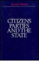 Citizens, Parties, and the State: A Reappraisal - Alan J. Ware