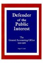 Defender of the Public Interest: The General Accounting Office 1921-1966 - Roger R. Trask, Charles A. Bowsher