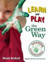 Learn and Play the Green Way: Fun Activities with Reusable Materials - Rhoda Redleaf