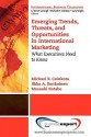 Emerging Trends, Threats and Opportunities in International Marketing: What Executives Need to Know - Michael R. Czinkota, Ilkka Ronkainen, Masaaki Kotabe