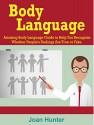 Body Language: Amazing Body Language Guide to Help You Recognize Whether People's Feelings are True or Fake (Body Language, body language decoded, body language secrets) - Joan Hunter