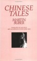 Chinese Tales: Zhuangzi: Sayings & Parables & Chinese Ghost & Love Stories - Martin Buber