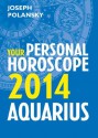 Aquarius 2014: Your Personal Horoscope - Joseph Polansky