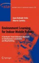 Environment Learning For Indoor Mobile Robots: A Stochastic State Estimation Approach To Simultaneous Localization And Map Building (Springer Tracts In Advanced Robotics) - Juan Andrade-Cetto, Alberto Sanfeliu