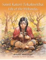 Saint Kateri Tekakwitha: Lily of the Mohawks - Anne E. Neuberger, Kevin Davidson