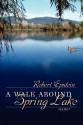 A Walk Around Spring Lake: Haiku - Robert Epstein