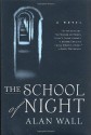 The School of Night: A Novel - Alan Wall