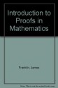 Introduction to Proofs in Mathematics - James Franklin