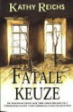 Fatale Keuze - Kathy Reichs