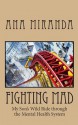 Fighting Mad: My Son's Wild Ride through the Mental Health System - Ana Miranda