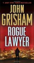 Rogue Lawyer: A Novel - John Grisham