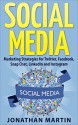 Social Media: Marketing Strategies for Twitter, Facebook, LinkedIn and Instagram (Social Media, Facebook, twitter) - Jonathan Martin