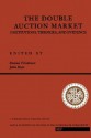 The Double Auction Market: Institutions, Theories, And Evidence - Dan Friedman, Daniel P. Friedman, John Rust