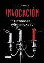 Invocación (Crónicas Vampíricas, #4) - L.J. Smith