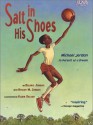 Salt in His Shoes: Michael Jordan in Pursuit of a Dream - Deloris Jordan, Kadir Nelson, Roslyn M. Jordan