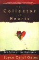 The Collector of Hearts: New Tales of the Grotesque - Joyce Carol Oates