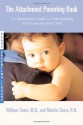 The Attachment Parenting Book: A Commonsense Guide to Understanding and Nurturing Your Baby (Sears Parenting Library) - William Sears, Martha Sears