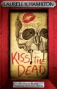 Kiss the Dead (Anita Blake, Vampire Hunter, #21) - Laurell K. Hamilton