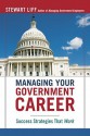 Managing Your Government Career: Success Strategies That Work - Stewart Liff