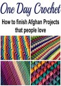 One Day Crochet: How to Finish Afghan Projects that People Love: (Knitting Patterns, Knitting books, crochet patterns, afghan crochet) - Karina Dallal