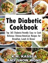 The Diabetic Cookbook: Top 365 Diabetic-Friendly Easy to Cook Delicious Chinese-American Recipes for Breakfast, Lunch & Dinner - K.M. KASSI, AMY SNOW WONG