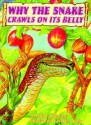 Why the Snake Crawls on Its Belly - Eric A. Kimmel, Allen Davis