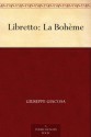 Libretto: La Bohème - Giuseppe Giacosa, Luigi Illica, William Grist, Percy Pinkerton