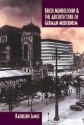 Erich Mendelsohn and the Architecture of German Modernism - Kathleen James, Richard A. Etlin