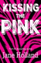 Kissing the Pink - Jane Holland