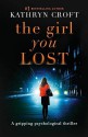 The Girl You Lost: A gripping psychological thriller - Kathryn Croft