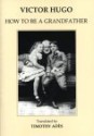 How to Be a Grandfather - Victor Hugo